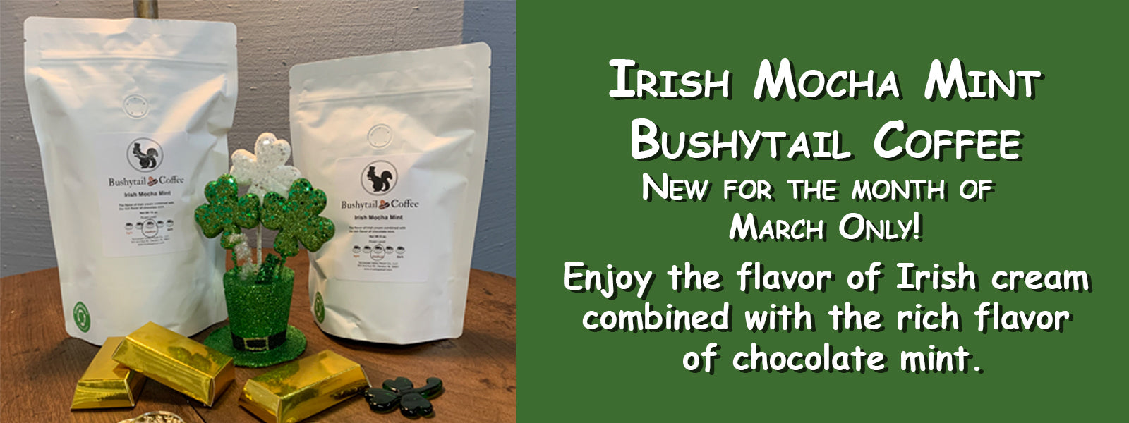 Irish Mocha Mint coffee is now at Tennessee Valley Pecan Company for the month of March only.